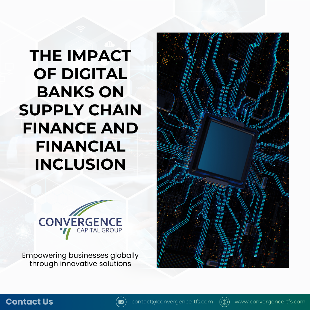 The Impact of Digital Banks on Supply Chain Finance and Financial Inclusion